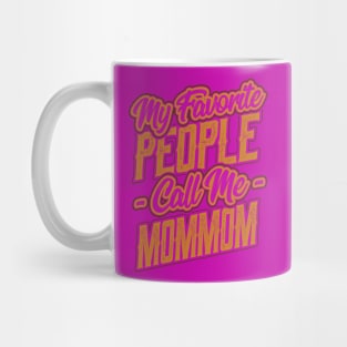 My Favorite People Call Me Mommom Grandma Mug